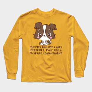 Puppies are not x mas presents Long Sleeve T-Shirt